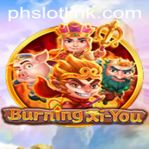 BurningXiYou: An Epic Adventure Awaits